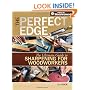 The Perfect Edge: The Ultimate Guide to Sharpening for Woodworkers (Popular Woodworking)
