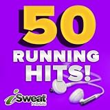 50 iSweat Fitness Music Running Hits, Vol. 1