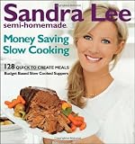 Semi-Homemade Money-Saving Slow-Cooking: 129 Quick-to-Cook Meals (Sandra Lee Semi-Homemade)