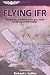 Flying IFR: The Practical Information You Need to Fly Actual IFR Flights (General Aviation Reading series)