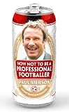 from Paul Merson How Not to Be a Professional Footballer