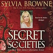 Secret Societies...and How They Affect Our Lives Today | [Sylvia Brown]