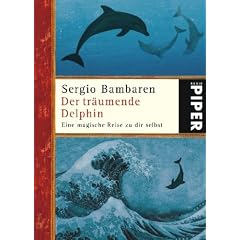 Der tr�umende Delphin: Eine magische Reise zu dir selbst