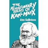 Revolutionary Ideas of Karl Marx, Theby Alex Callinicos