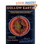 Hollow Earth: The Long and Curious History of Imagining Strange Lands, Fantastical Creatures, Advanced Civilizations, and Marvelous Machines Below the Earth's Surface