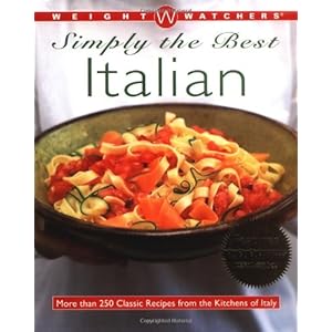 Weight Watchers Simply the Best Italian: More than 250 Classic Recipes from the Kitchens of Italy