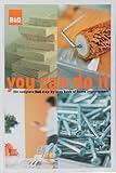 You can do it : the complete B&Q step-by-step book of home improvement
