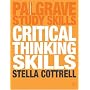 Critical Thinking Skills: Developing Effective Analysis and Argument (Palgrave Study Guides)