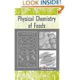 Physical Chemistry of Foods (Food Science and Technology) by Pieter Walstra
