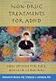 Non-Drug Treatments for ADHD: New Options for Kids, Adults, and Clinicians