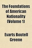 The Foundations of American Nationality (Volume 1)