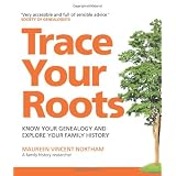Trace Your Roots: Know Your Genealogy and Explore Your Family History (Greatest Guides)by Maureen Vincent-Northam