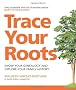 Trace Your Roots: Know Your Genealogy and Explore Your Family History (Greatest Guides)