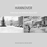 Zeitreise durch Hannover: Unterwegs mit Wilhelm Hauschild