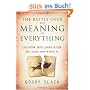 The Battle Over the Meaning of Everything: Evolution, Intelligent Design, and a School Board in Dover, PA