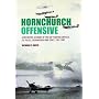 Hornchurch Offensive: A Definitive Account of the RAF Fighter Airfield, Its Pilots, Groundcrew and Staff, 1941-1962