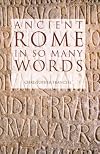Ancient Rome in So Many Words