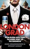Londongrad: From Russia with Cash: The Inside Story of the Oligarchs (Mark Hollingsworth)