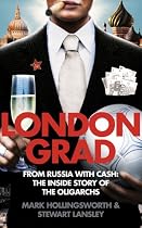 Londongrad: From Russia with Cash; The Inside Story of the Oligarchs