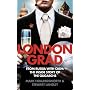 Londongrad: From Russia with Cash; The Inside Story of the Oligarchs
