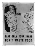 Historic Print (L): Take only your share, don't waste food!