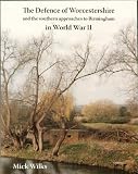 The defence of Worcestershire and the southern approaches to Birmingham in World War II