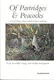 Of partridges & peacocks : and of things about which I knew nothing : a life in wildlife ecology and wildlife management