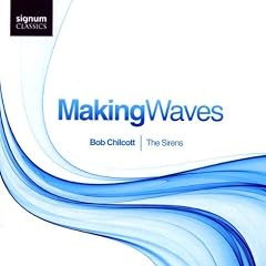 Making Waves - Werke f�r Vokalensemble von Bob Chilcott