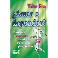 Amar O Depender: Como Superar el Apego Afectivo y Hacer del Amor una Experiencia Plena y Saludable