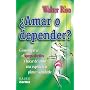 Amar O Depender: Como Superar el Apego Afectivo y Hacer del Amor una Experiencia Plena y Saludable