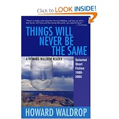 Things Will Never Be the Same: A Howard Waldrop Reader: Selected Short Fiction 1980-2005 by Howard Waldrop