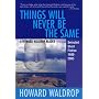 Things Will Never Be the Same: A Howard Waldrop Reader: Selected Short Fiction 1980-2005