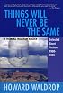 Things Will Never Be the Same: A Howard Waldrop Reader: Selected Short Fiction 1980-2005