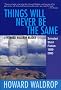 Things Will Never Be the Same: A Howard Waldrop Reader: Selected Short Fiction 1980-2005