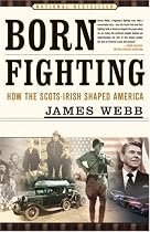 Born Fighting: How the Scots-Irish Shaped America