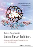Latest advances in atomic cluster collisions : structure and dynamics from the nuclear to the biological scale