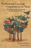 Professional Learning Communities at Work: Best Practices for Enhancing Student Achievement