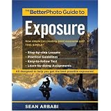 The BetterPhoto Guide to Exposure (BetterPhoto Series)
