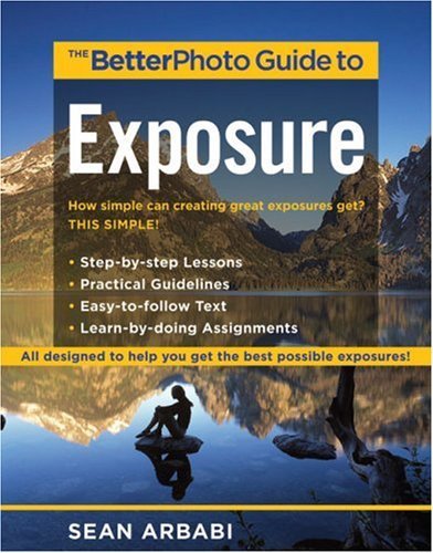 The BetterPhoto Guide to Exposure (BetterPhoto Series)