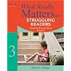 What Really Matters for Struggling Readers: Designing Research-Based Programs