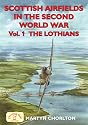 Scottish Airfields in the Second World War Vol 1 - The Lothians: Lothians v. 1 (Airfields Series)
