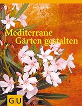 Mediterrane G&auml;rten gestalten (Garten Extra)
