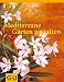 Mediterrane G&auml;rten gestalten