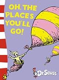 Oh, the Places You`ll Go! (Dr Seuss)