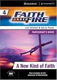 Faith Under Fire 4 A New Kind of Faith Participant's Guide (ZondervanGroupware Small Group Edition) (No. 4)