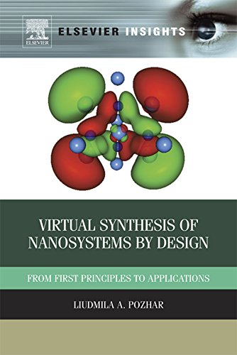 Virtual Synthesis of Nanosystems by Design: From First Principles to Applications (Elsevier Insights)