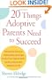 20 Things Adoptive Parents Need to Succeed..Discover the Unique Need of Your Adopted Child and Become the Best Parent You Can