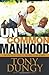 Uncommon Manhood: Secrets to What It Means to Be a Man