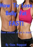 How To Lose Belly Fat Fast!