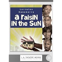 A Raisin in the Sun (L.A. Theatre Works Audio Theatre Collections)